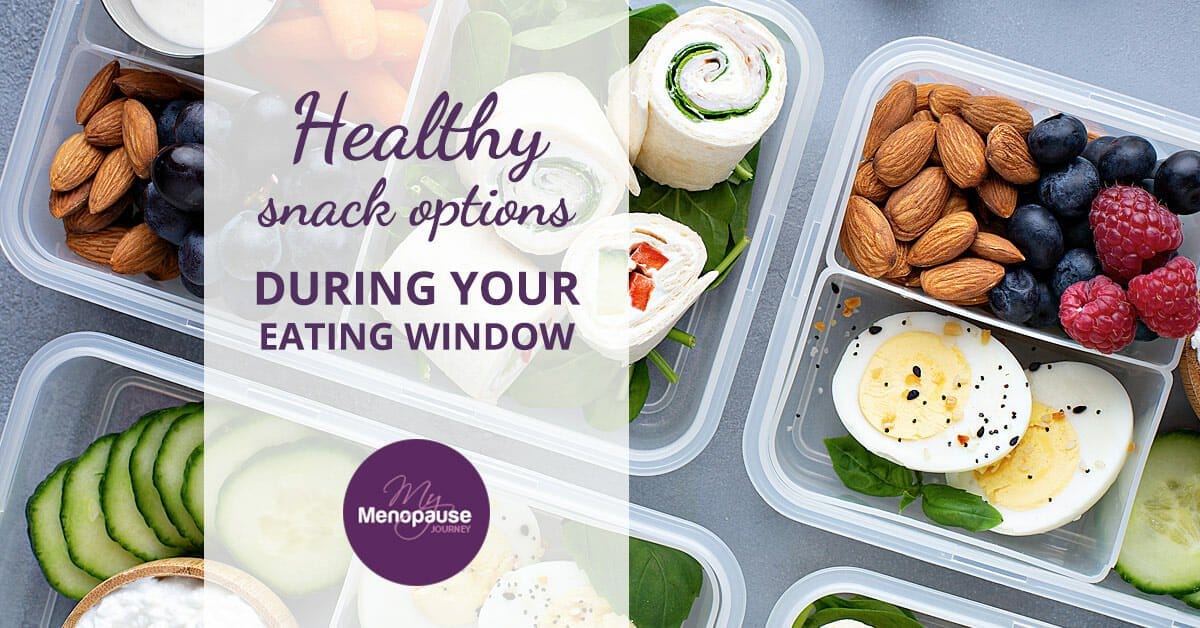 Healthy Snack Options During Your Eating Window My Menopause Journey