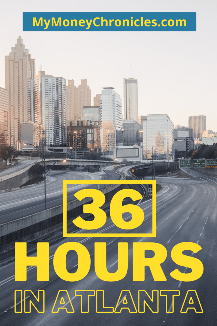 36 Hours in Atlanta My Money Chronicles