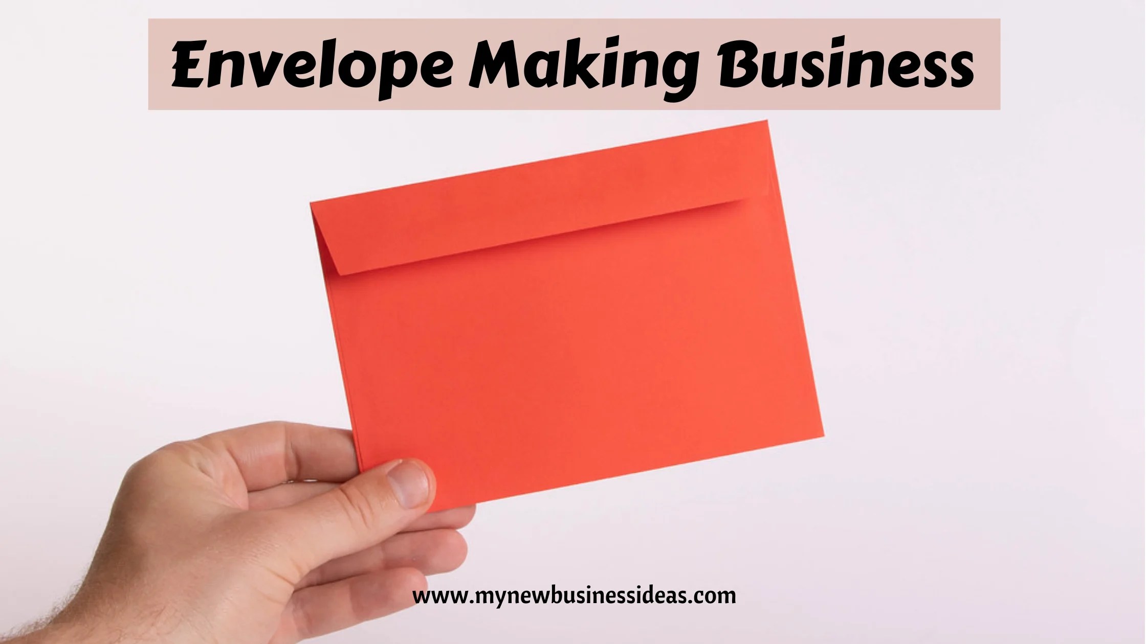 How to Start Envelope Making Business Small Business