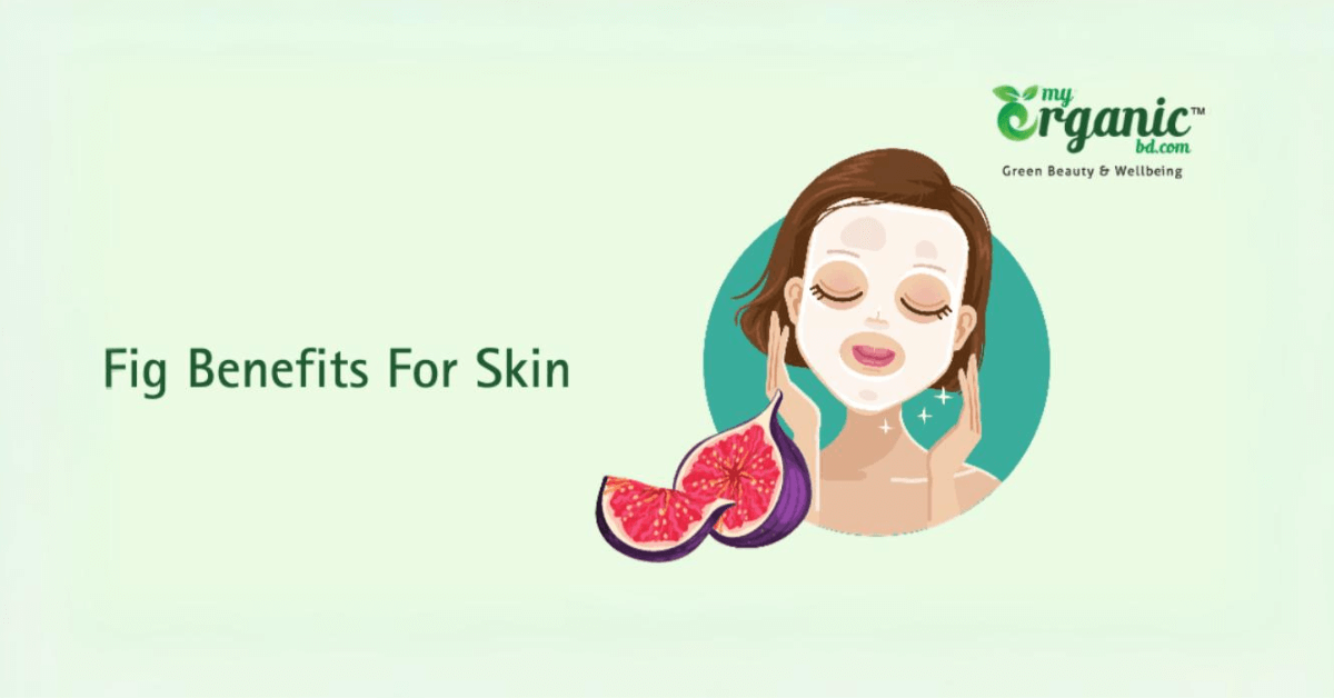 Organic Fig Benefits for Skin Reveal Your Beauty 2024