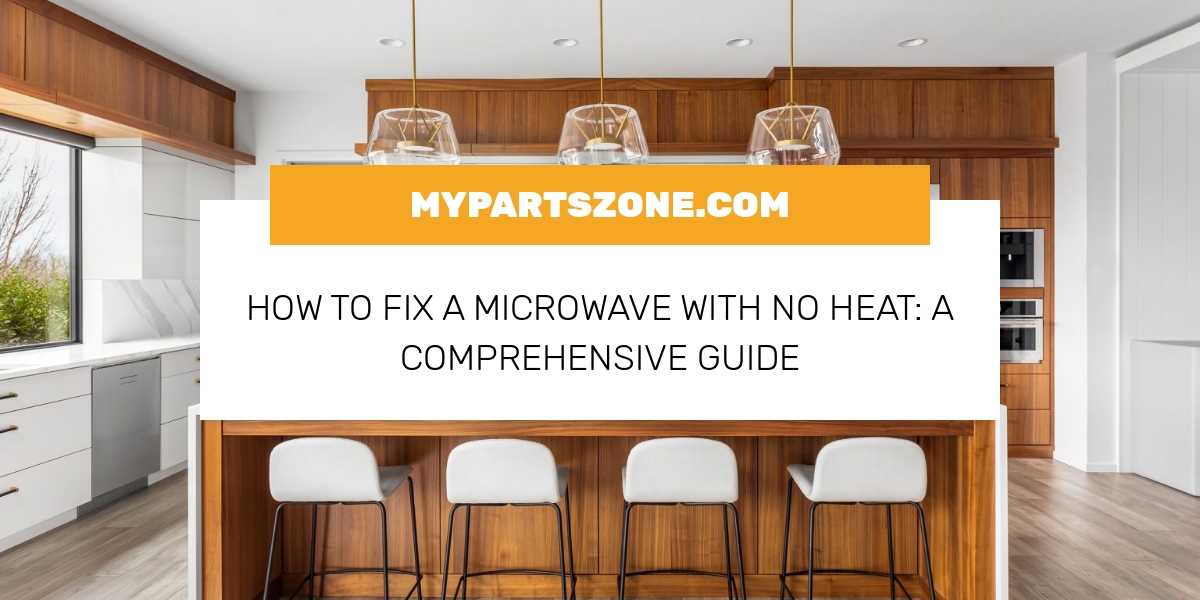 How To Fix A Microwave With No Heat A Comprehensive Guide