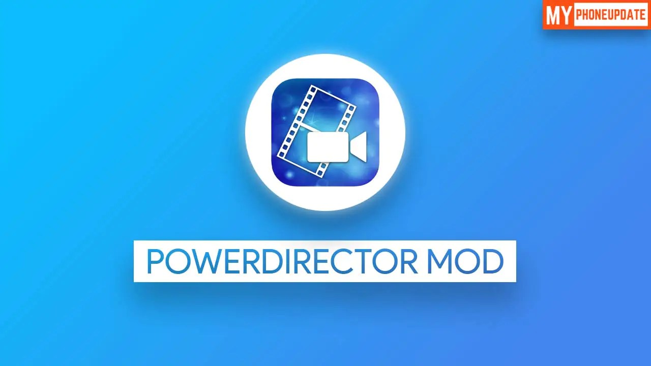 PowerDirector MOD APK v7.0.0 Download for Android 2020