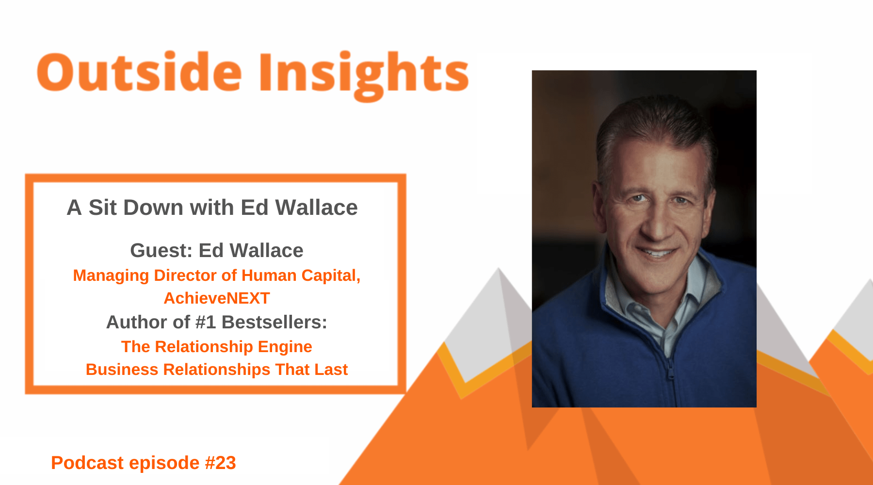 Ed Wallace Episode 23 Outside Insights Podcast