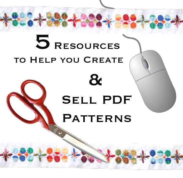 5 Resources to Help you Create and Sell PDF Patterns My Poppet Makes
