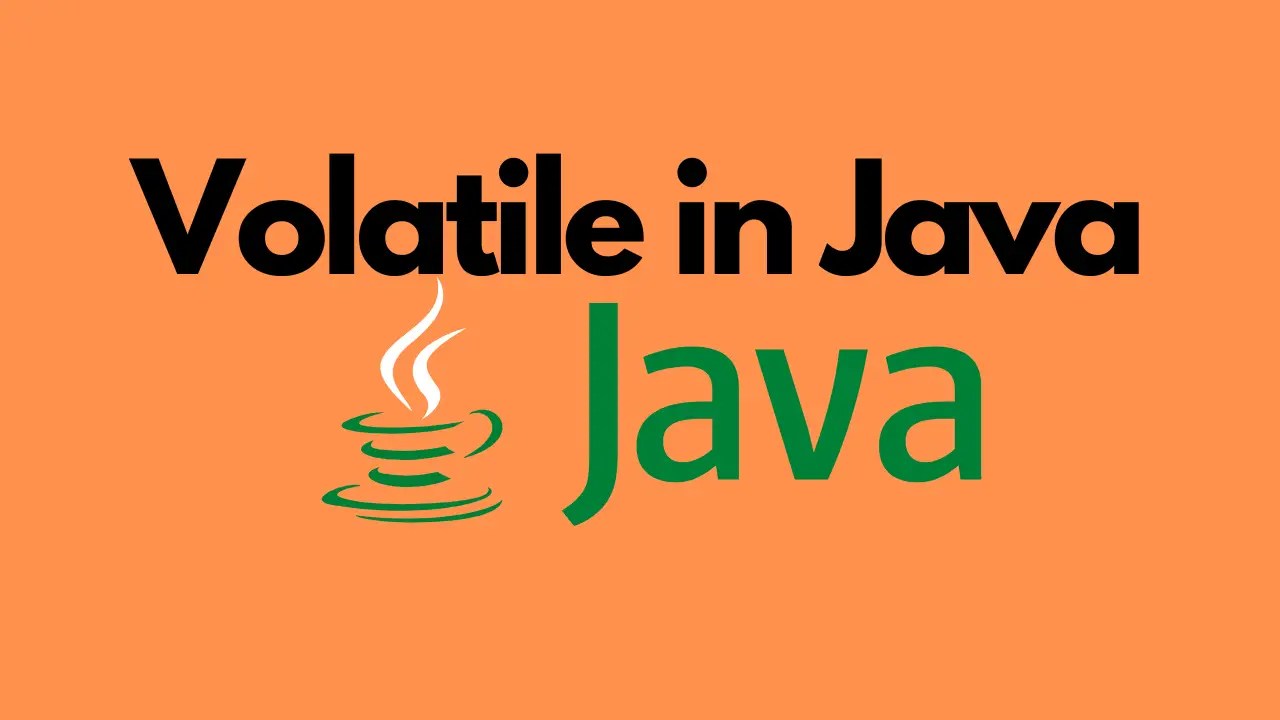What Is Volatile In Java? With Example & Code
