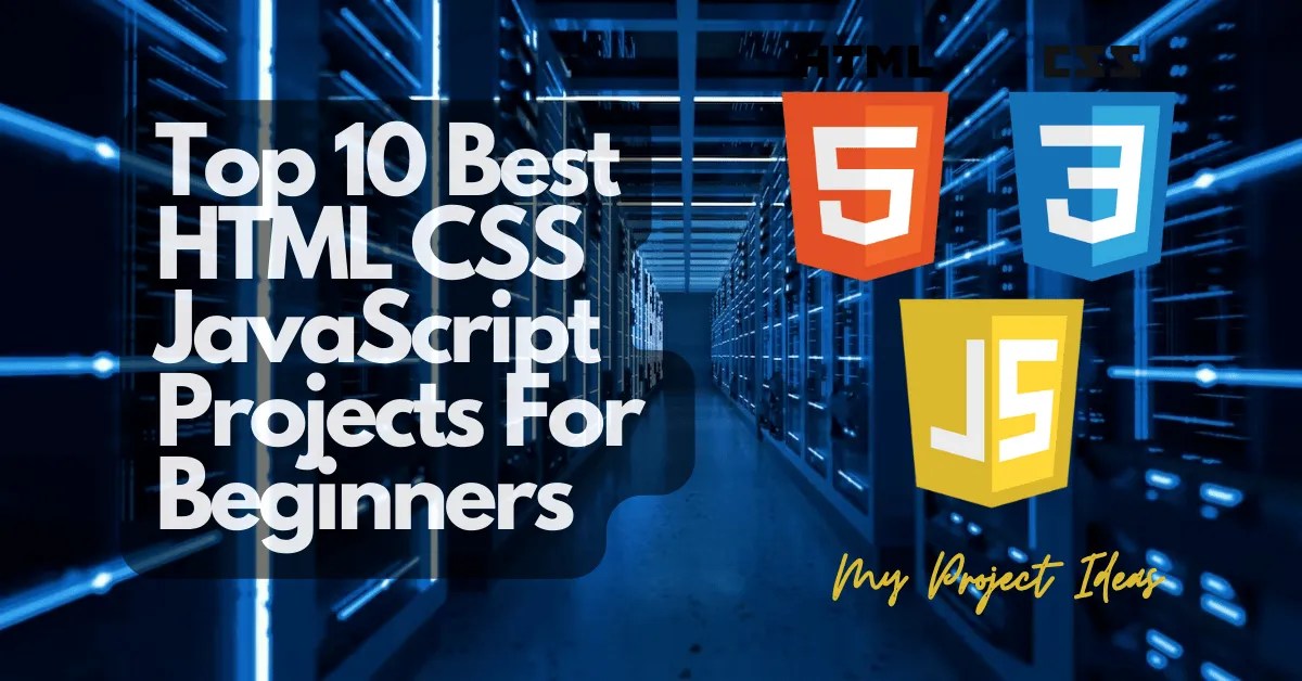 Top 10 Best HTML CSS JavaScript Projects For Beginners My Project Ideas