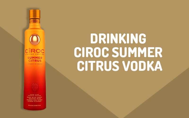 Ciroc Summer Citrus Vodka Review Travel & Immigraton