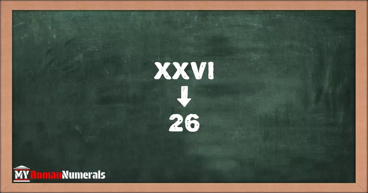 XXVI in Numbers Roman Numeral XXVI Meaning