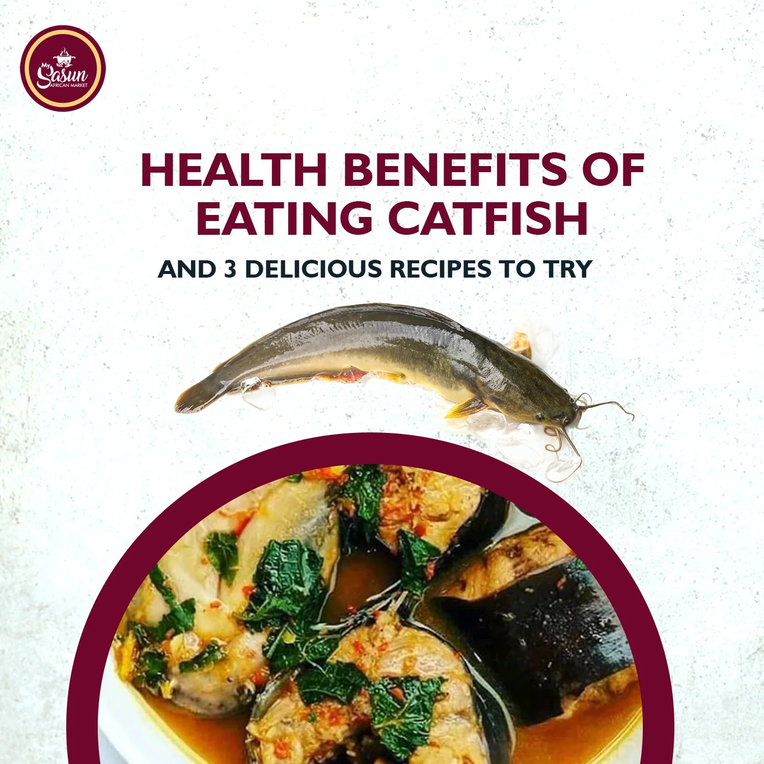 Catfish Health Benefits & 3 Nigerian Recipes My Sasun