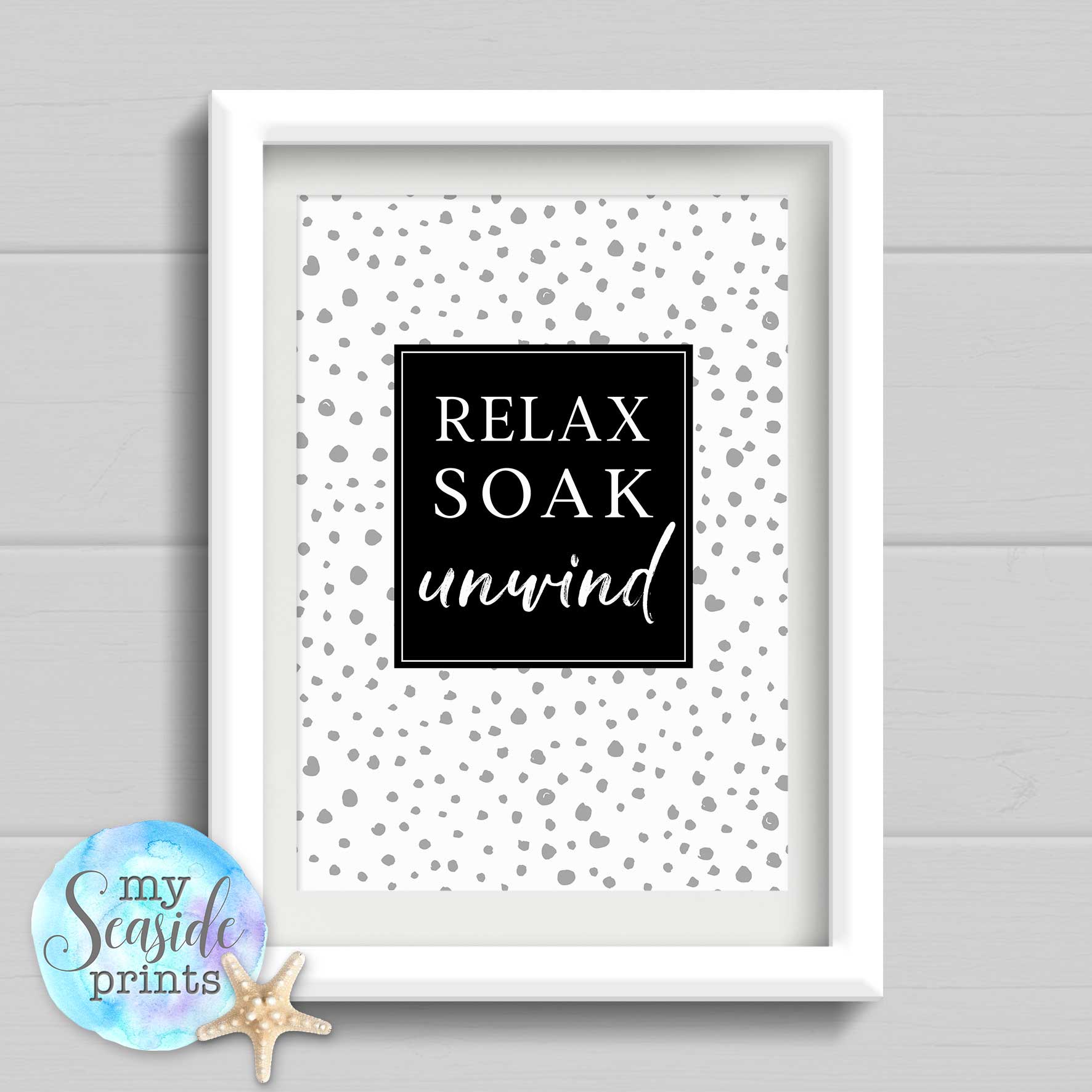 Relax soak Unwind Spotty Bathroom Print My Seaside Prints
