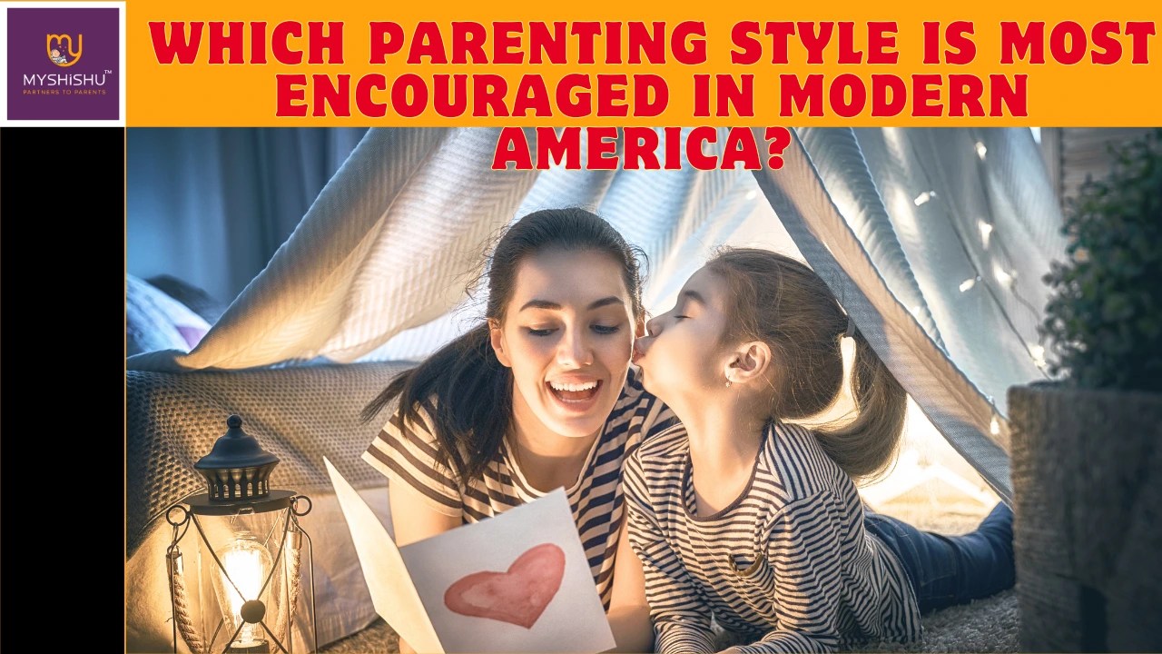 Which Parenting Style is Most Encouraged in Modern America? MyShishu