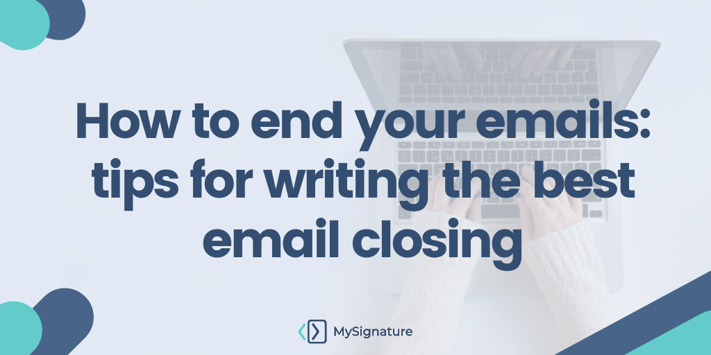 How to End an Email Examples of Email Closing MySignature