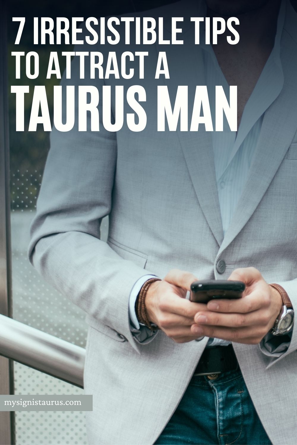 How To Attract A Taurus Man (Irresistible Tips To Help Him Chase You