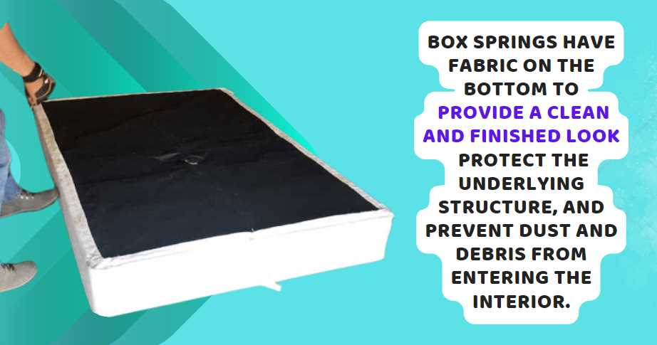 Why Do Box Springs Have Fabric on the Bottom: Unveiling the Surprising