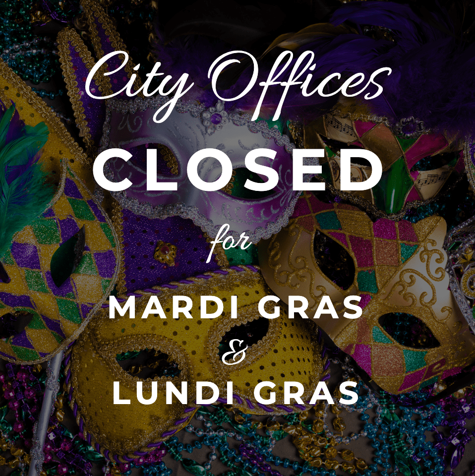City Offices Closed for Lundi Gras and Mardi Gras The City of Slidell