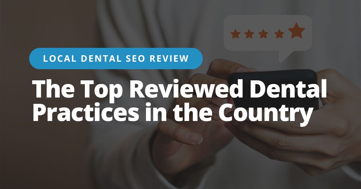 Dental Practices In The USA With Most Google Reviews Local Dental SEO