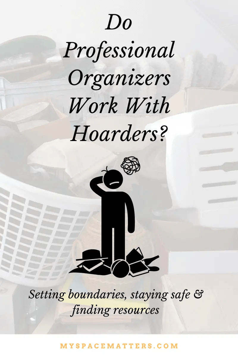 Are There Professional Organizers for Hoarders? Working in a Hoard