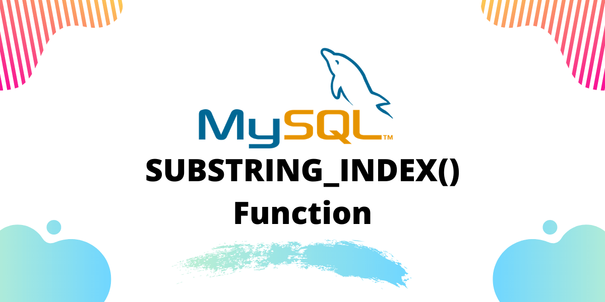 MySQL SUBSTRING_INDEX() Working with Substrings in MySQL MySQLCode