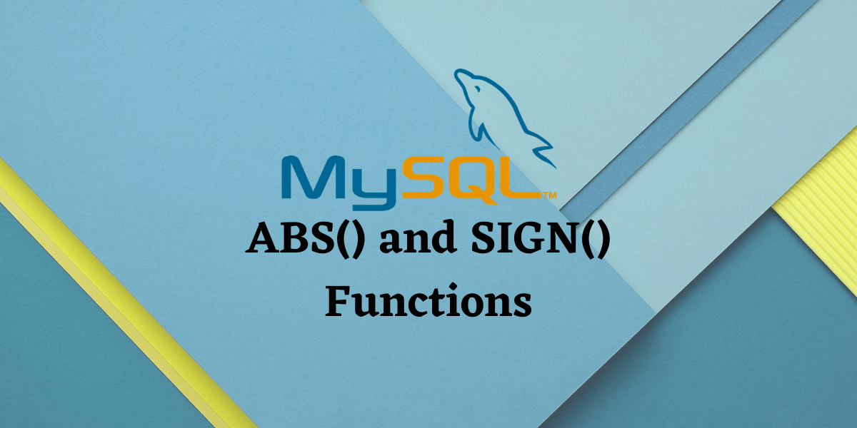 MySQL ABS() and SIGN() [With Easy Examples] MySQLCode