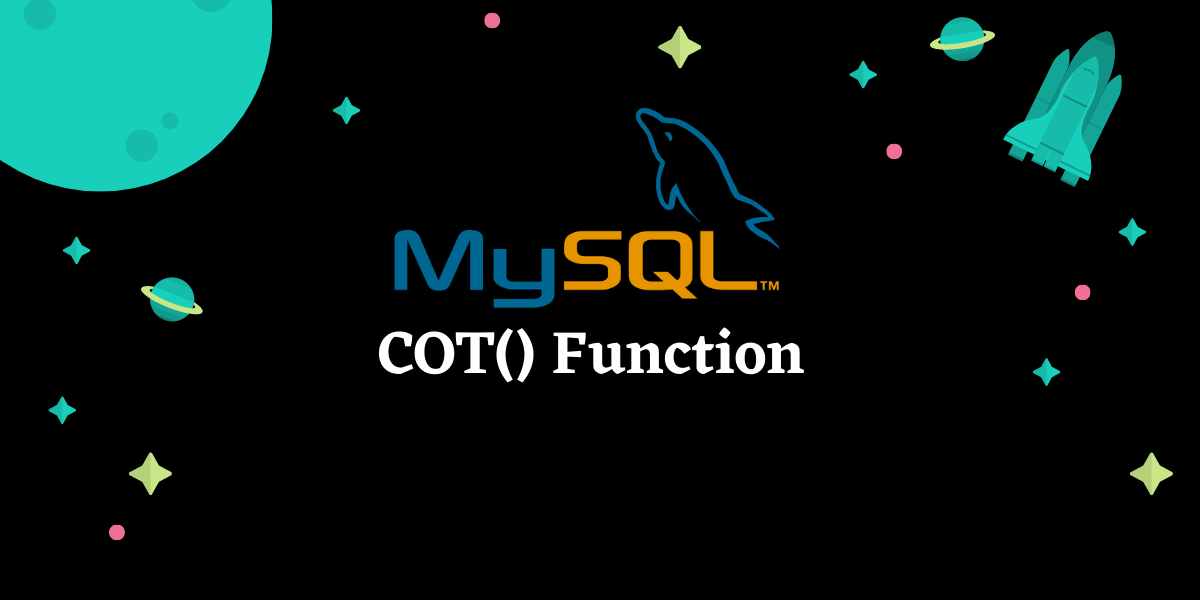 MySQL COT() Function Easy Way to Find the Cotangent in MySQL MySQLCode