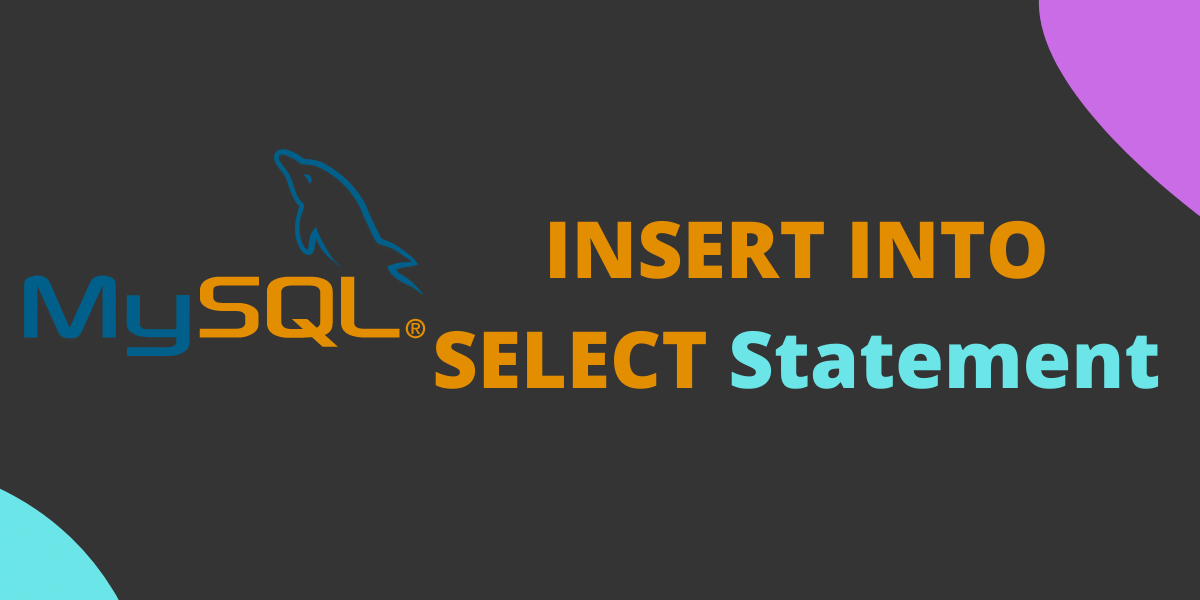 MySQL INSERT INTO SELECT Statement Easy Guide MySQLCode