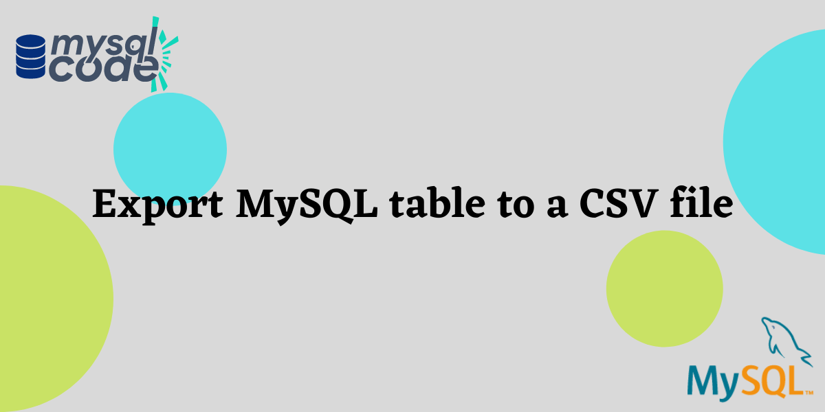Export MySQL Table to a CSV File Easy Guide MySQLCode
