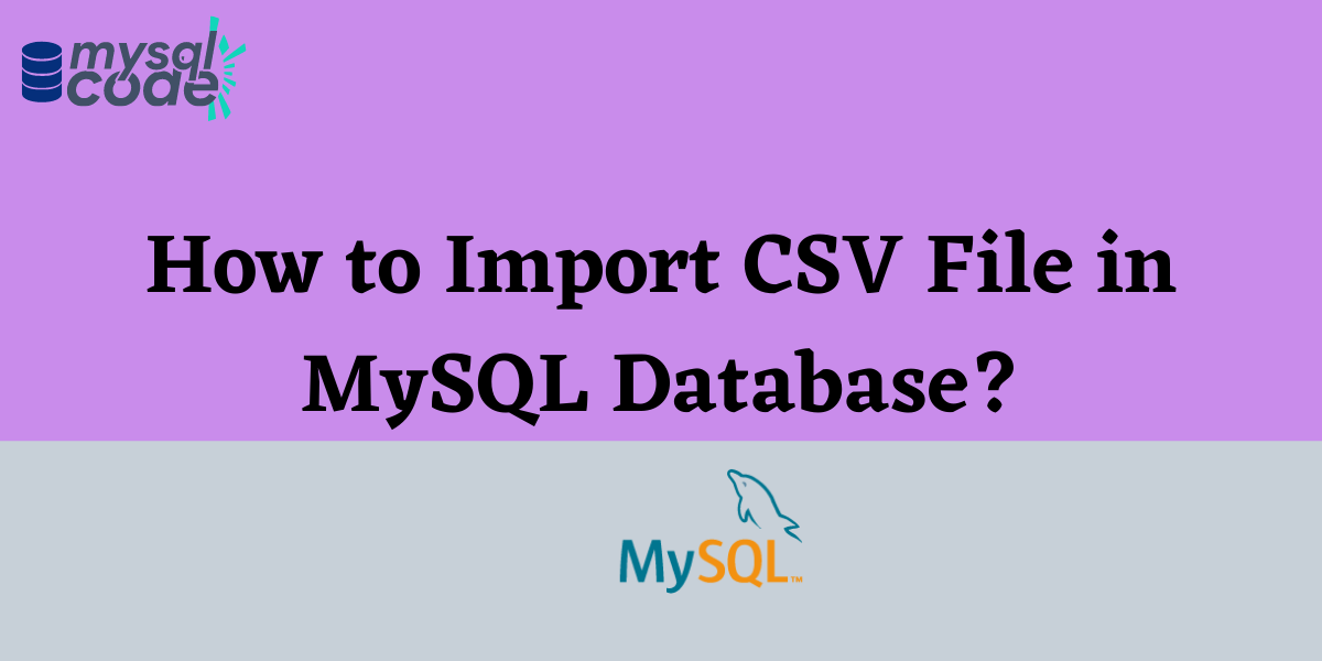 How to Import CSV File in MySQL Database? MySQLCode