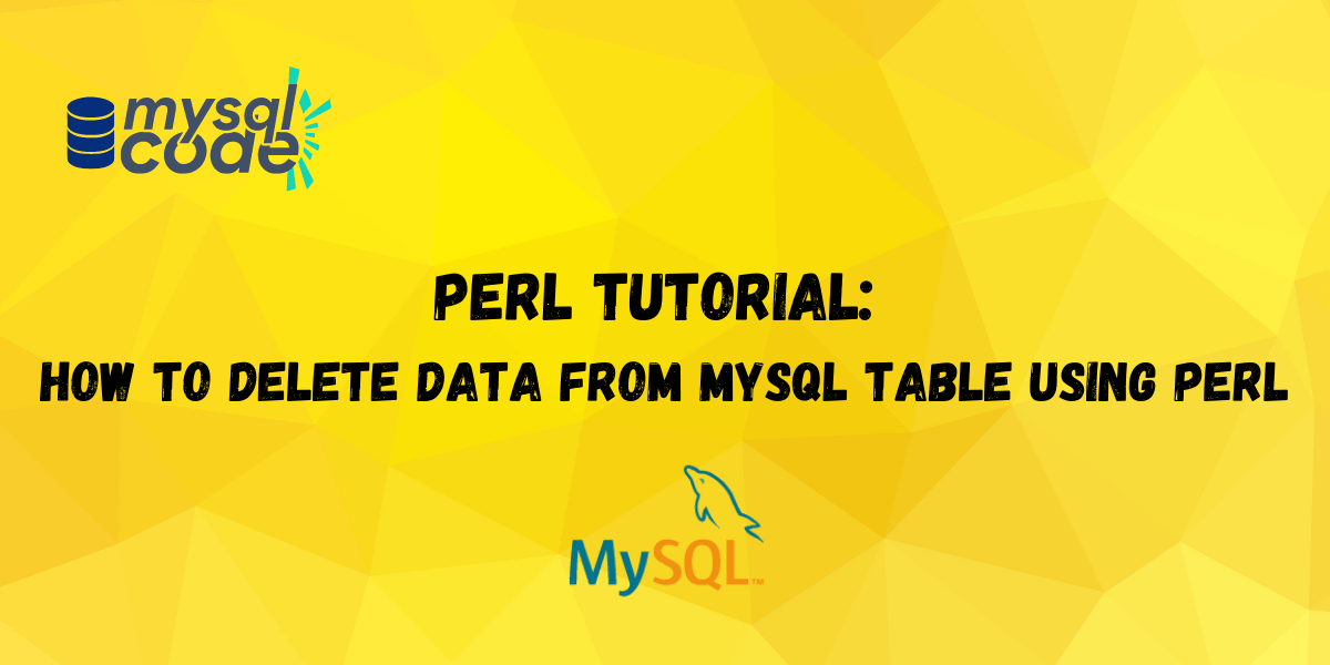 Perl MySQL How to Delete Data from MySQL table using Perl MySQLCode