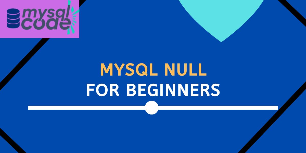 MySQL NULL What Does It Mean And How To Use? MySQLCode