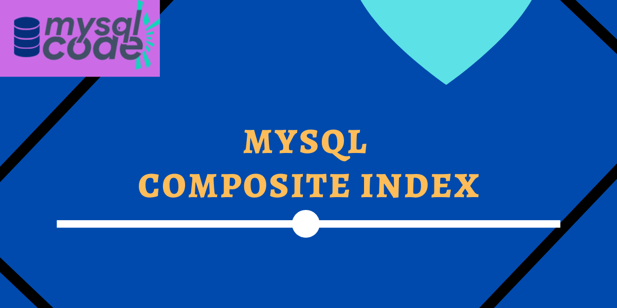 MySQL Composite Index Multiple Column Indexes MySQLCode