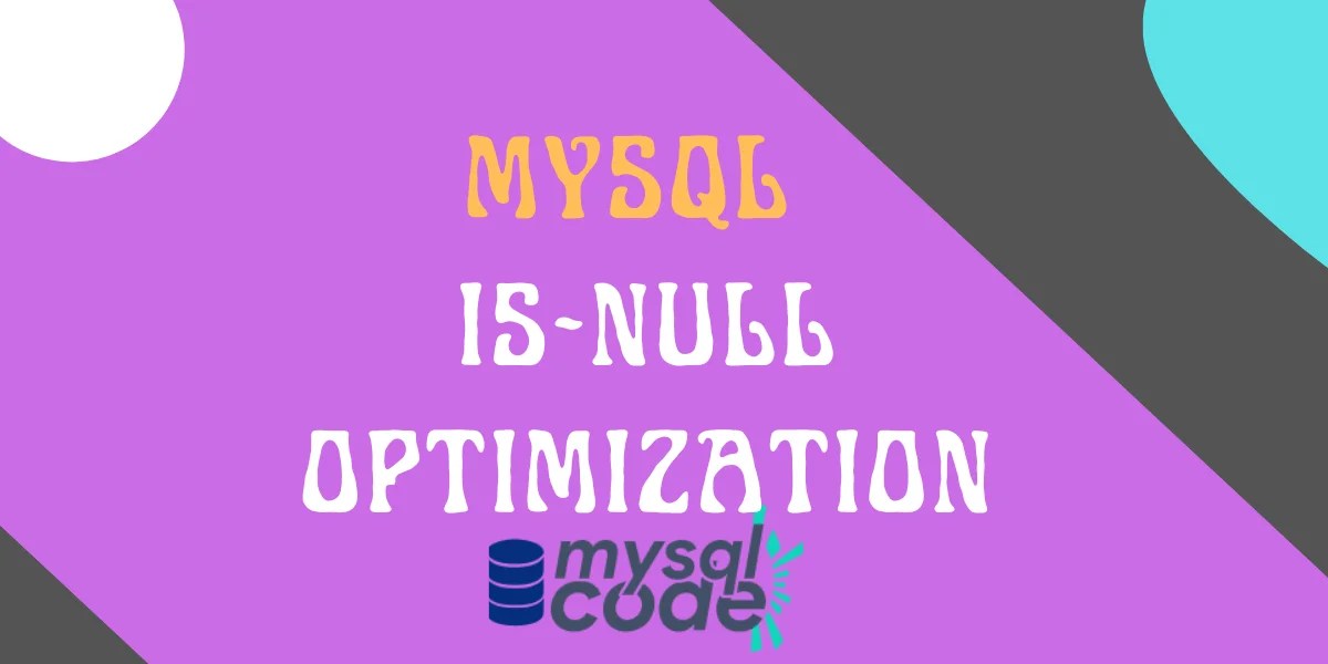 MySQL IS NULL Optimization in Index MySQLCode