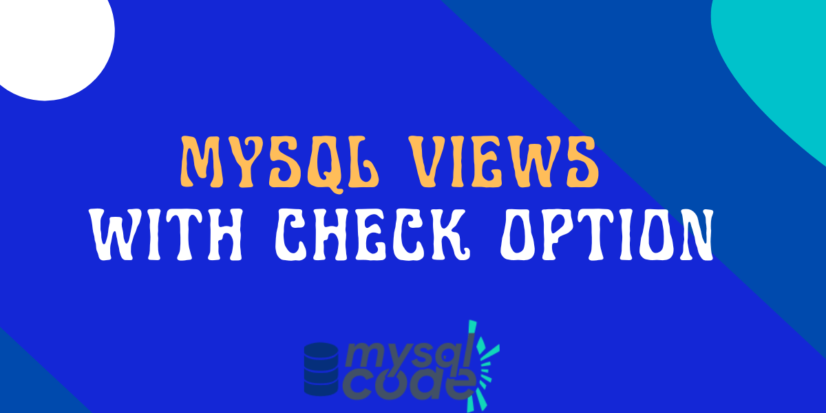 MySQL Views WITH CHECK OPTION MySQLCode