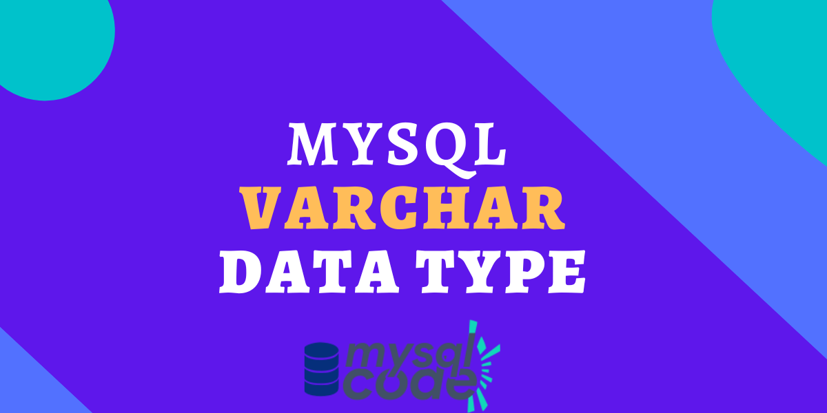 The Complete Guide To MySQL VARCHAR Datatype MySQLCode