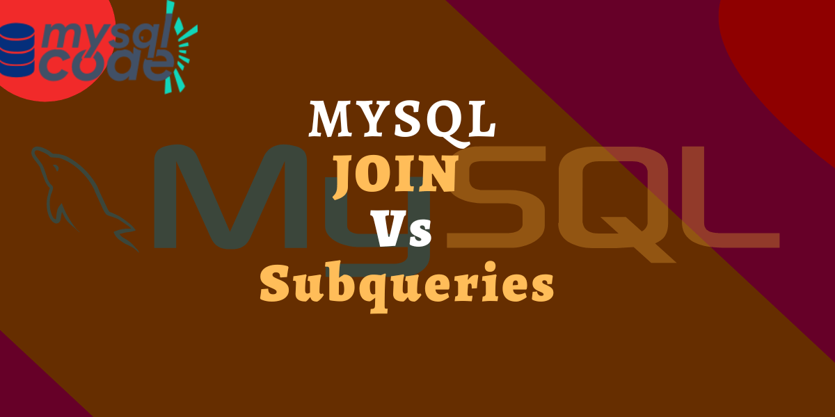 Joins Vs Subqueries in MySQL MySQLCode