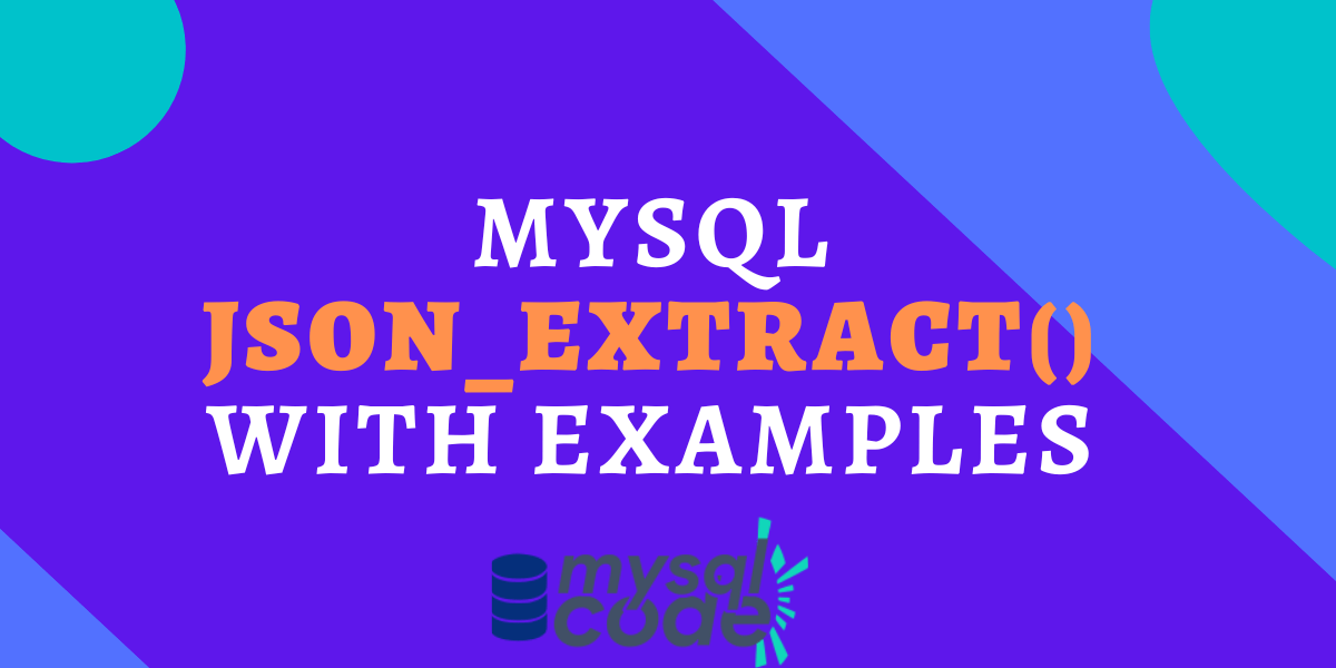 MySQL JSON_EXTRACT How to Extract Data From JSON Document? MySQLCode