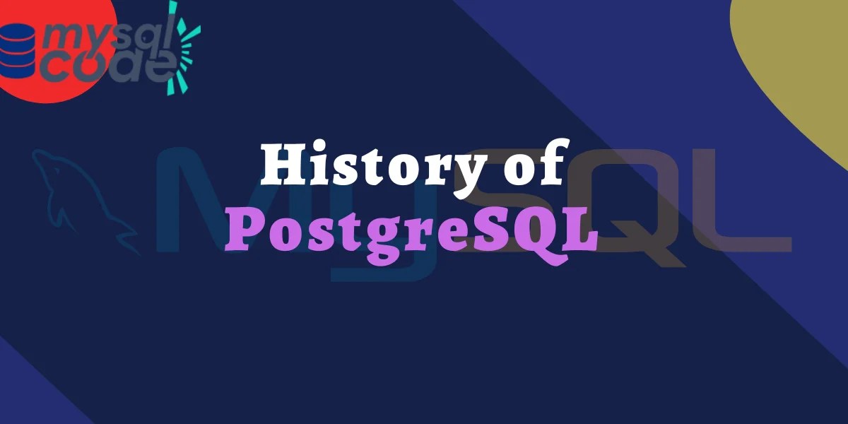 PostgreSQL A Complete Introduction, History, and Features MySQLCode