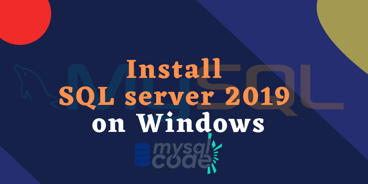 How to Install SQL Server 2019 on Windows MySQLCode