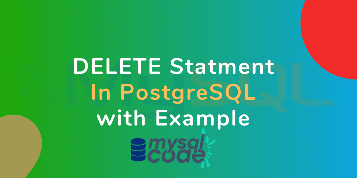 PostgreSQL DELETE Statement Removing Rows from Table MySQLCode