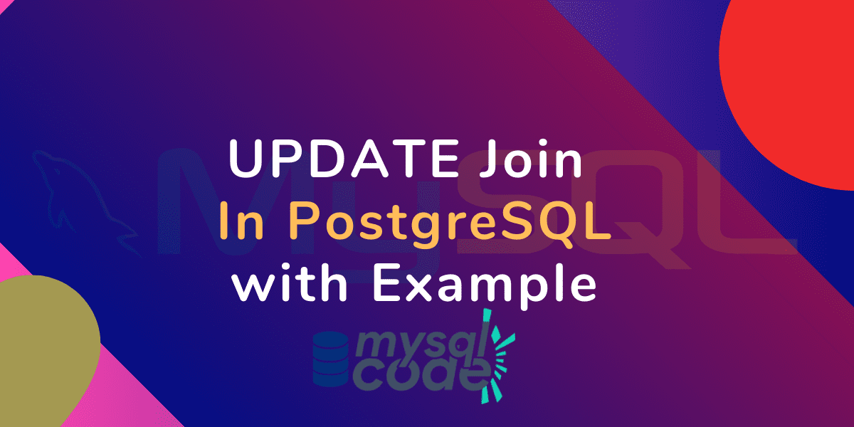 PostgreSQL UPDATE Join Introduction, Syntax & Example MySQLCode
