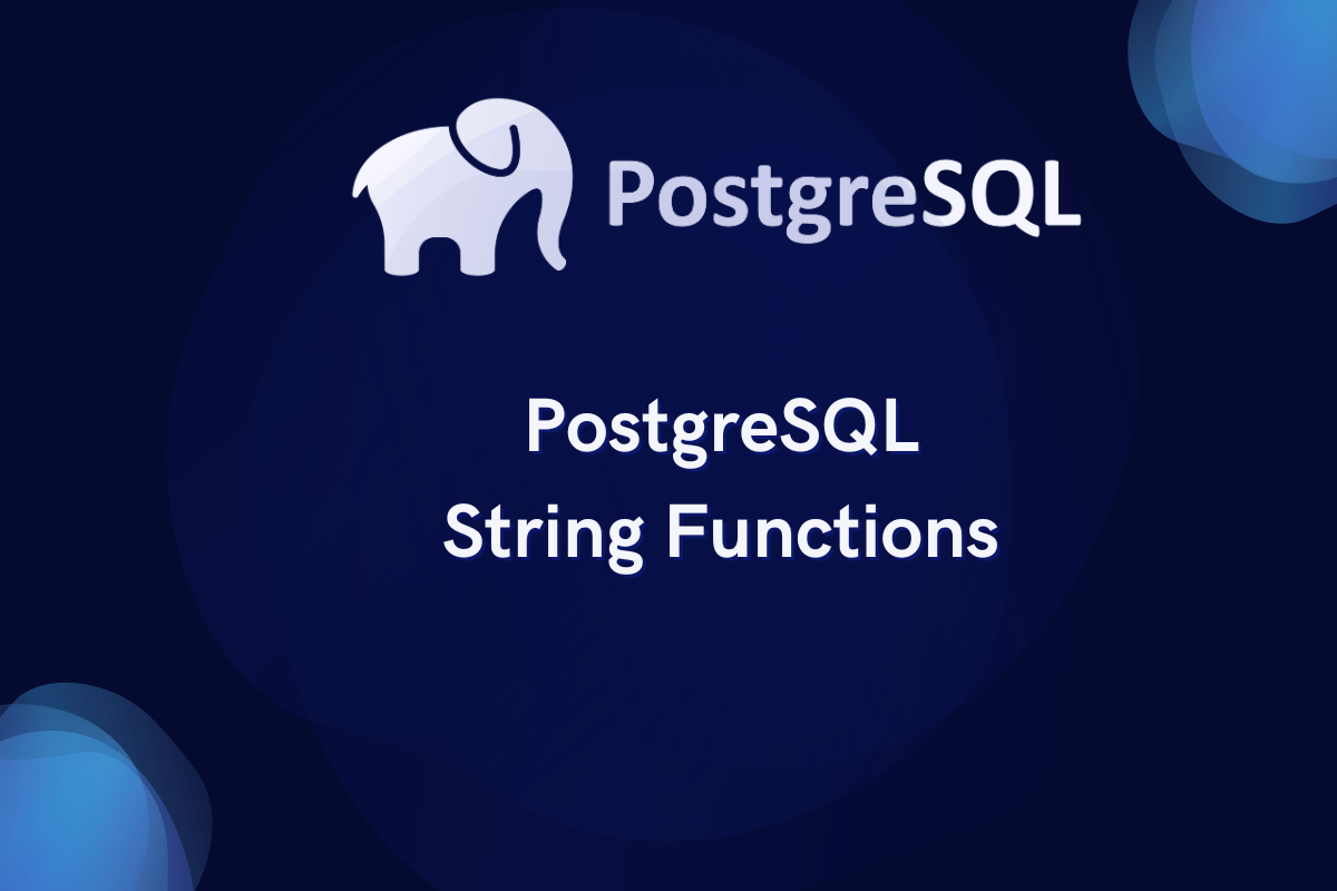 PostgreSQL String Functions A Beginner's Guide MySQLCode