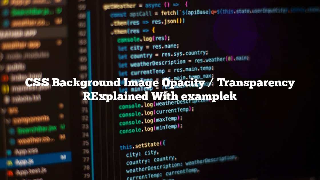 CSS Background Image Opacity / Transparency [Explained With example