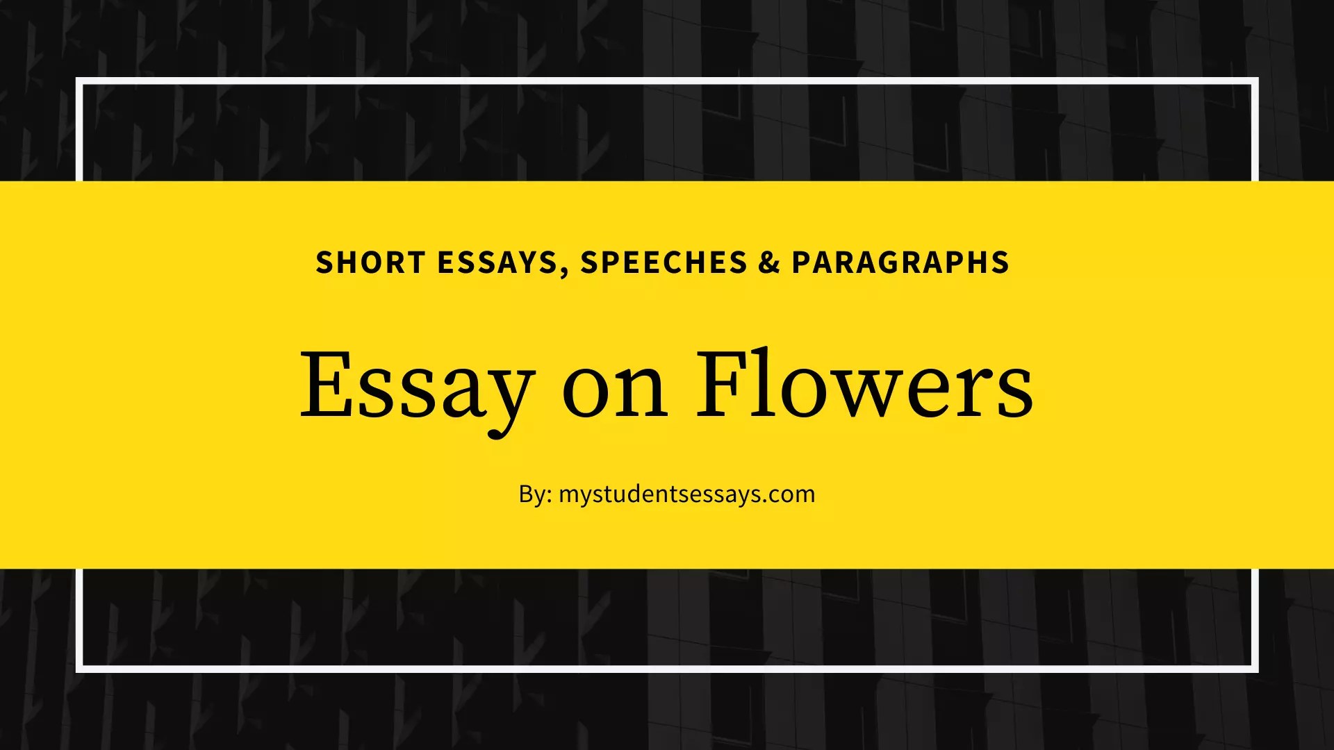 Essay on Flowers Importance, Why I Love Flowers Essay