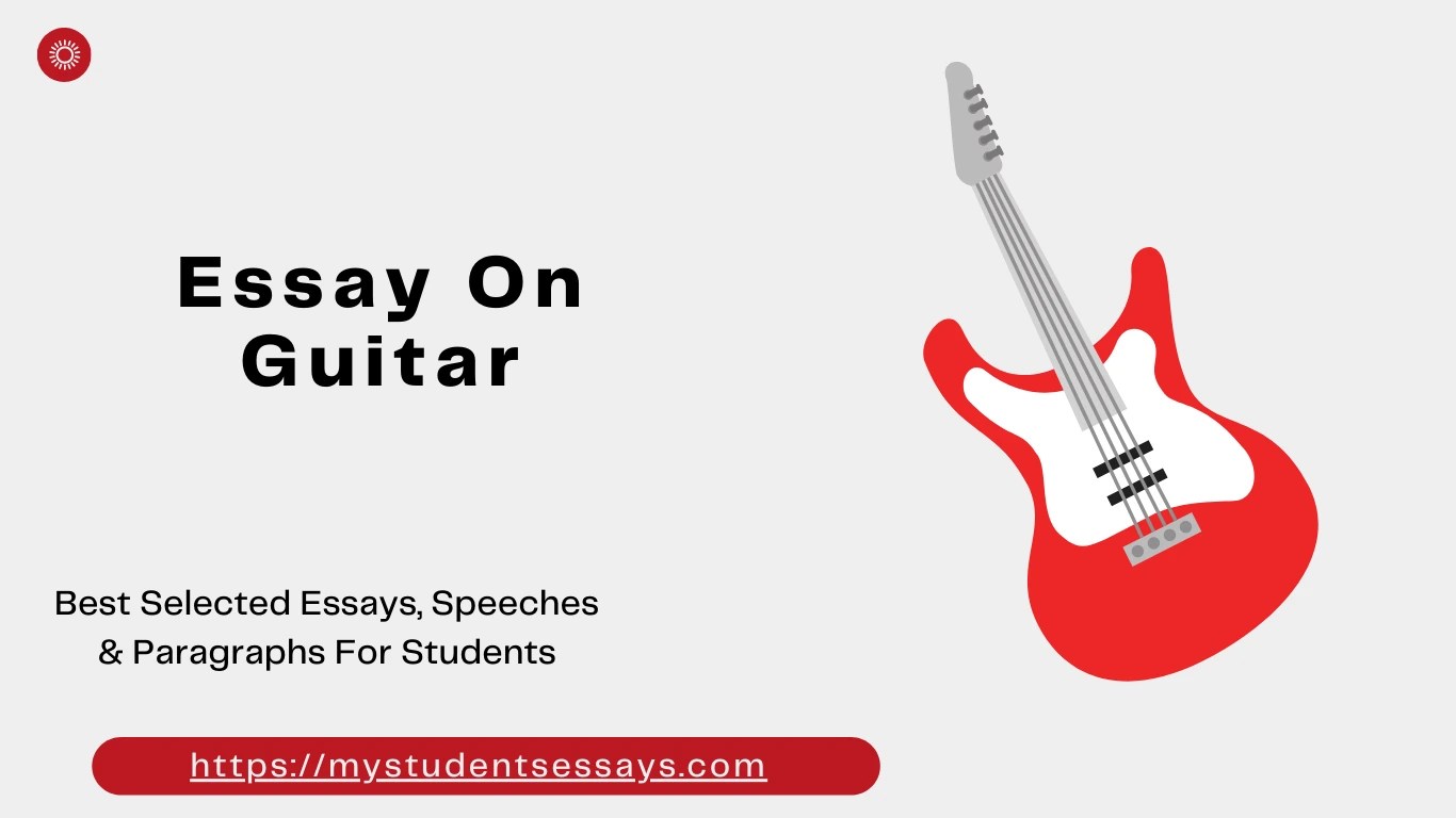 Essay on Guitar [ Types, Importance, Guitar Tips ] Student Essays