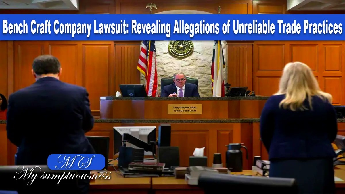 Bench Craft Company Lawsuit Allegations of Trade Practices