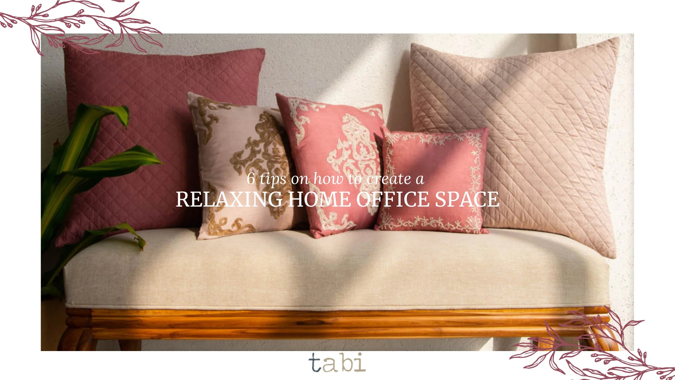 Tabi 6 tips on How to Create a Relaxing Home Office Space