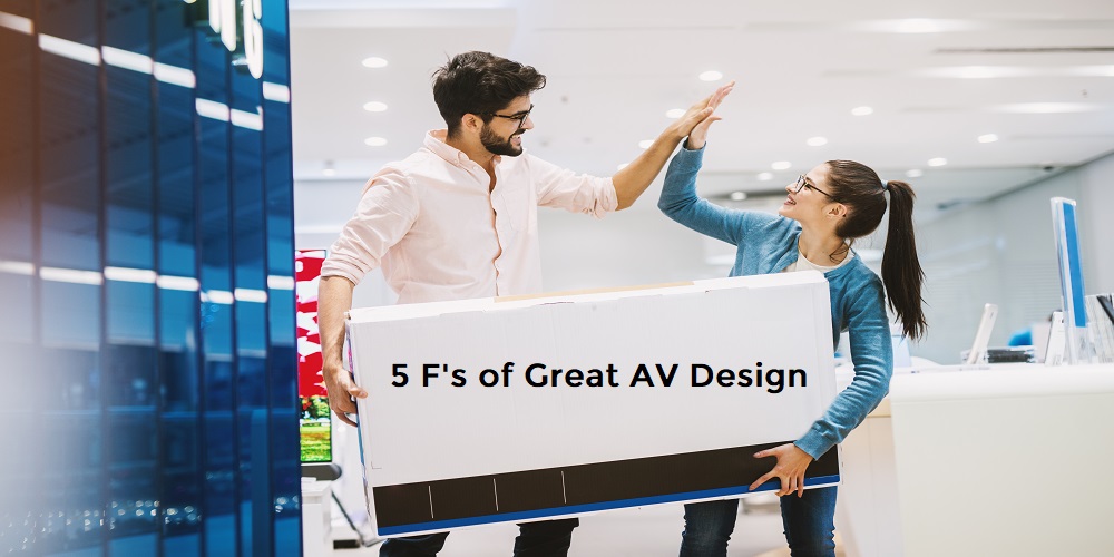 These 5 F's are the Keys To Better AV Design Solutions My TechDecisions