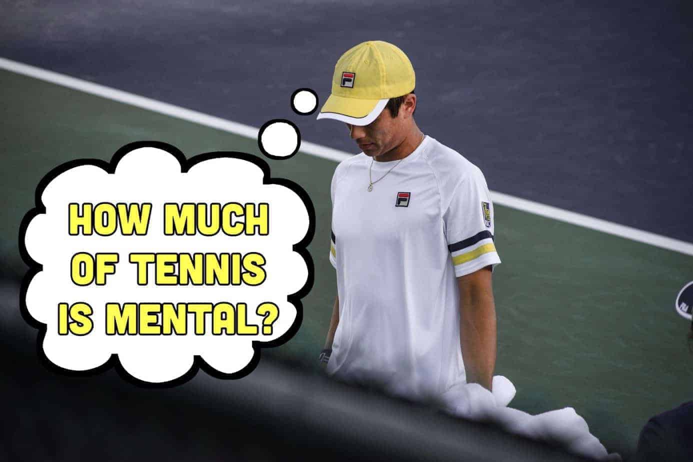 How Much Of Tennis Is Mental? My Tennis HQ