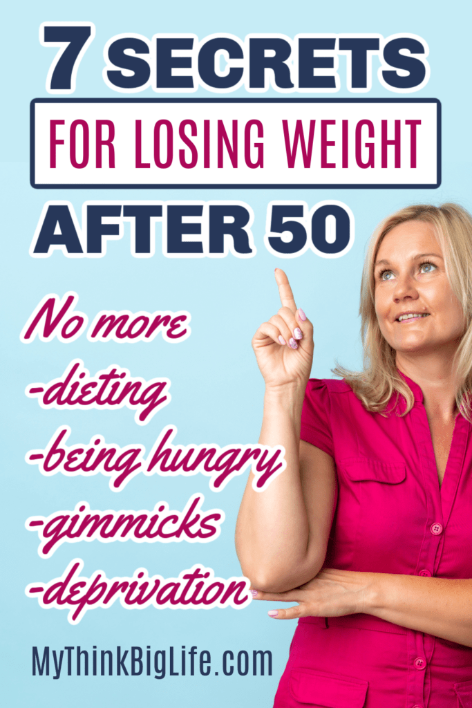 Seven Secrets to Losing Weight After 50 My Think Big Life