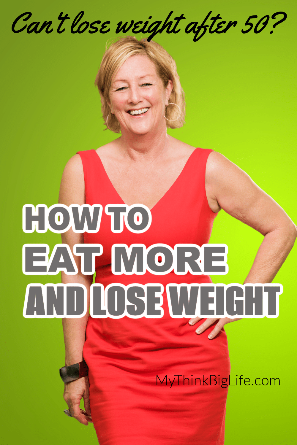 How to Eat More and Lose Weight My Think Big Life