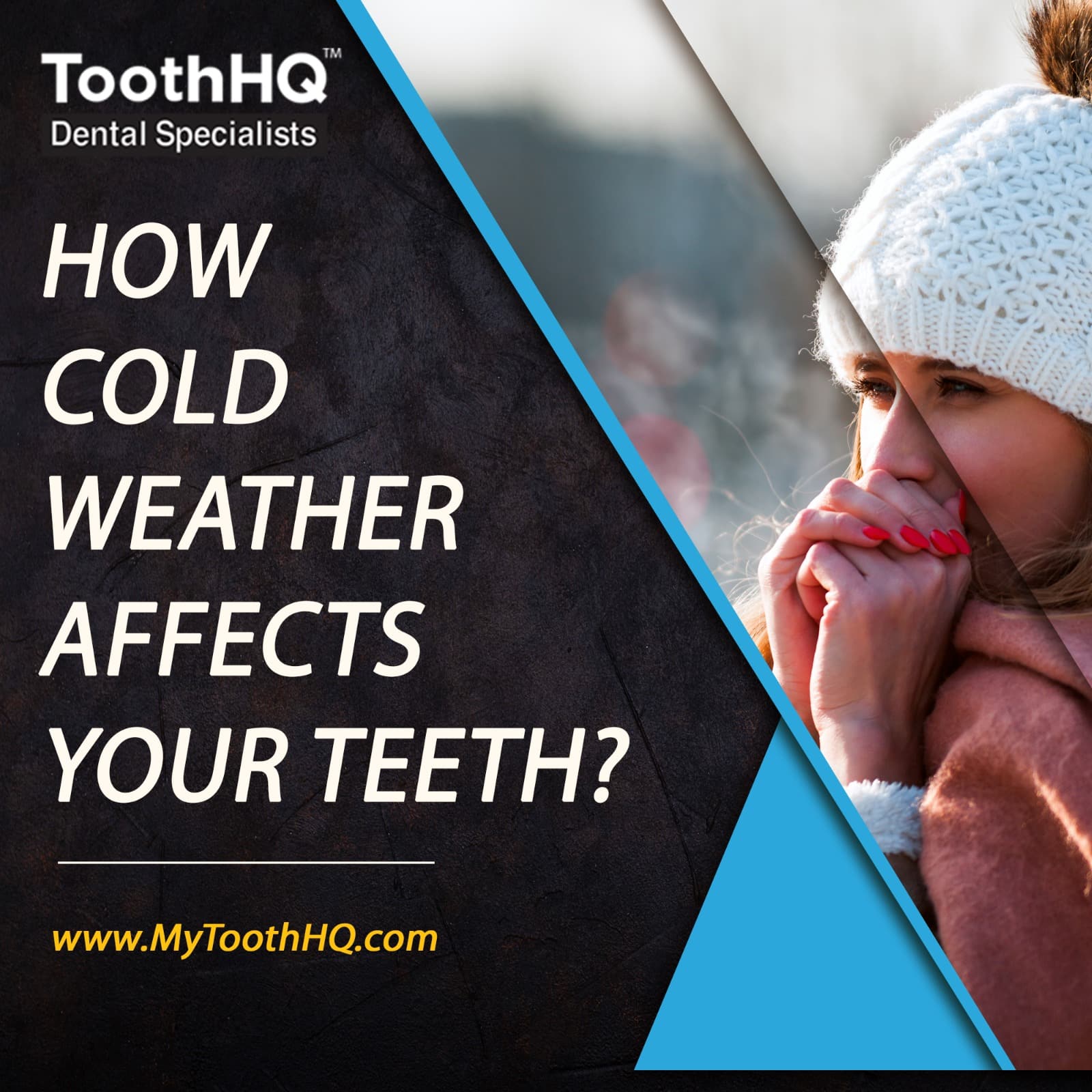 How Cold Weather Affects Your Teeth? ToothHQ Dental Specialists
